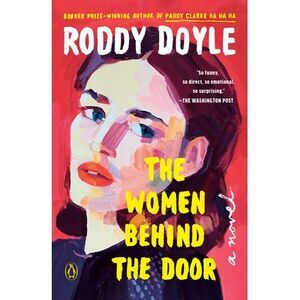 The Women Behind the Door -- Roddy Doyle
